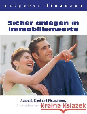 Sicher anlegen in Immobilienwerte: Auswahl, Kauf und Finanzierung - Alternativen zur vermieteten Wohnung Nosofsky, Horst 9783833400674 Books on Demand - książka