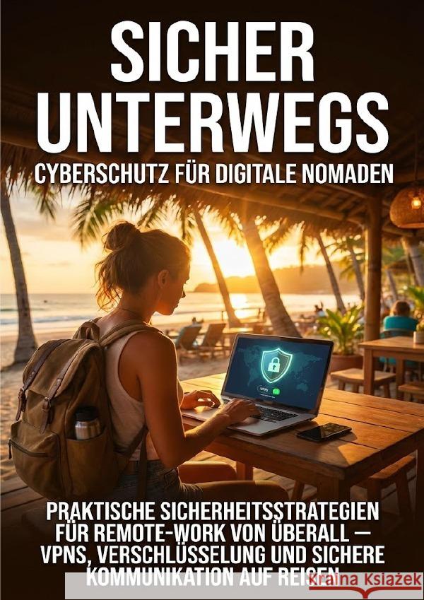 Sicher unterwegs: Cyberschutz für digitale Nomaden Eberhardt, Christoph 9783565139064 epubli - książka