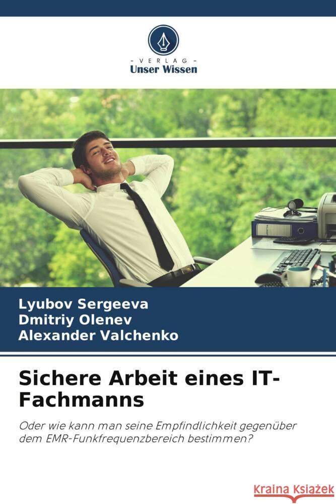 Sichere Arbeit eines IT-Fachmanns Sergeeva, Lyubov, Olenev, Dmitriy, Valchenko, Alexander 9786205005149 Verlag Unser Wissen - książka