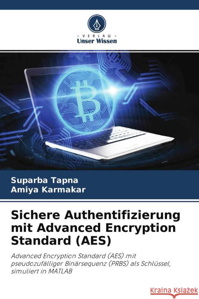 Sichere Authentifizierung mit Advanced Encryption Standard (AES) Tapna, Suparba, Karmakar, Amiya 9786204510460 Verlag Unser Wissen - książka