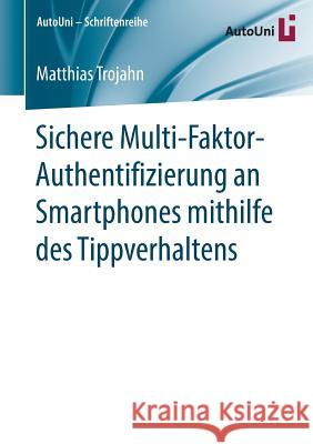 Sichere Multi-Faktor-Authentifizierung an Smartphones Mithilfe Des Tippverhaltens Trojahn, Matthias 9783658140489 Springer - książka
