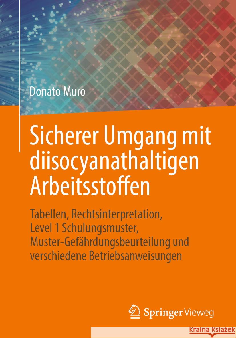 Sicherer Umgang Mit Diisocyanathaltigen Arbeitsstoffen: Tabellen, Rechtsinterpretation, Level 1 Schulungsmuster, Muster-Gef?hrdungsbeurteilung Und Ver Donato Muro 9783658428778 Springer Vieweg - książka