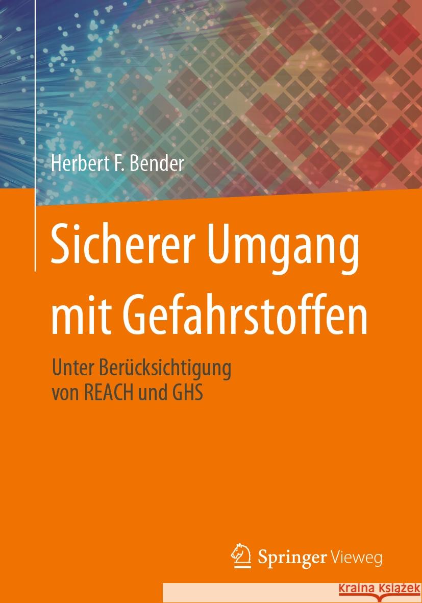 Sicherer Umgang Mit Gefahrstoffen: Unter Ber?cksichtigung Von Reach Und Ghs Herbert F. Bender 9783658428853 Springer Vieweg - książka