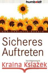 Sicheres Auftreten : Das Erfolgstraining für ein selbstbewusstes Leben. So verbessern Sie Körpersprache, Stimme und Selbstvertrauen Baßin, Ann-Christin   9783869104782 Humboldt - książka
