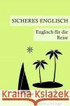 Sicheres Englisch: Englisch für die Reise Schropp, Bettina 9783754913918 epubli