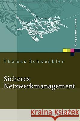 Sicheres Netzwerkmanagement: Konzepte, Protokolle, Tools Schwenkler, Thomas 9783540236122 Springer - książka