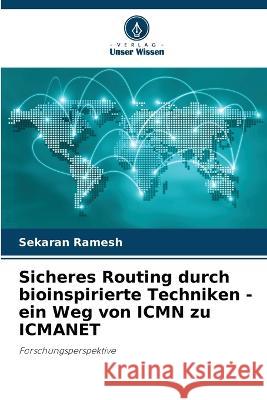 Sicheres Routing durch bioinspirierte Techniken - ein Weg von ICMN zu ICMANET Sekaran Ramesh 9786205303467 Verlag Unser Wissen - książka