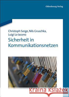 Sicherheit in Kommunikationsnetzen Christoph Sorge, Luigi Lo Iacono, Nils Gruschka 9783486720167 Walter de Gruyter - książka