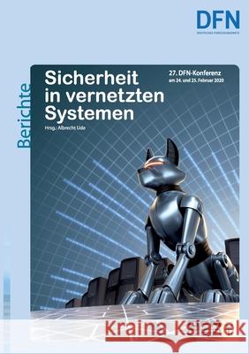 Sicherheit in vernetzten Systemen: 27. DFN-Konferenz Ude, Albrecht 9783750438231 Books on Demand - książka