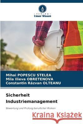 Sicherheit Industriemanagement Mihai Popesc Mila Ilieva Obretenova Constantin Răzvan Olteanu 9786207948710 Verlag Unser Wissen - książka