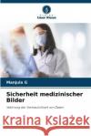 Sicherheit medizinischer Bilder Manjula G   9786206134732 Verlag Unser Wissen