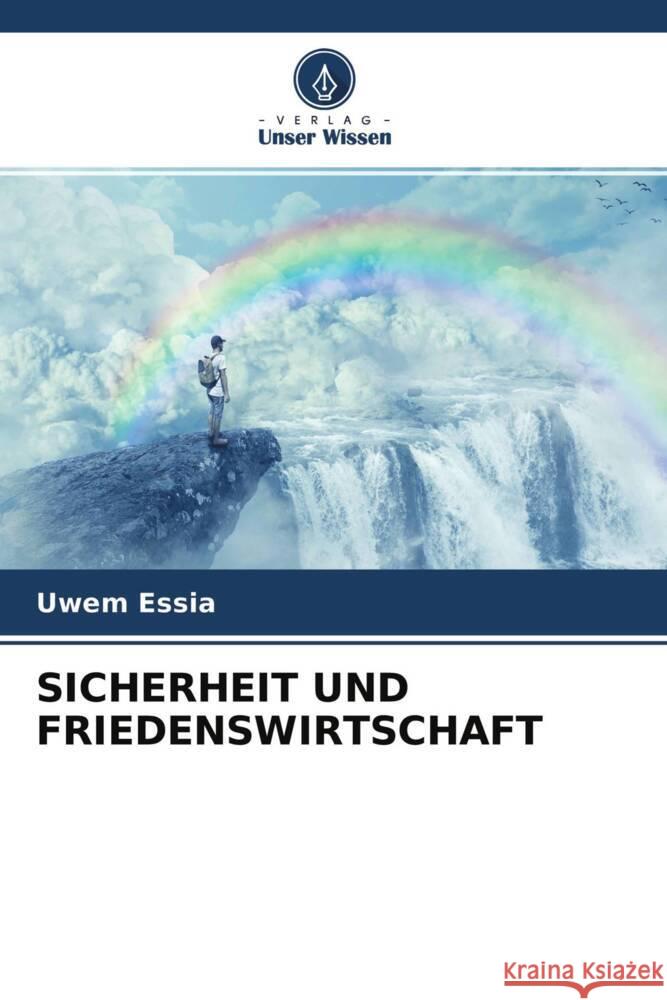 SICHERHEIT UND FRIEDENSWIRTSCHAFT Essia, Uwem 9786204451817 Verlag Unser Wissen - książka
