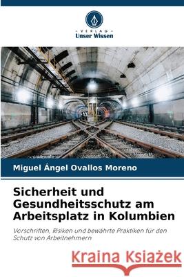 Sicherheit und Gesundheitsschutz am Arbeitsplatz in Kolumbien Ovallos Moreno, Miguel Ángel 9786200821928 Verlag Unser Wissen - książka
