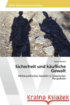 Sicherheit und käufliche Gewalt Böcker Fabian 9783639877182 AV Akademikerverlag - książka
