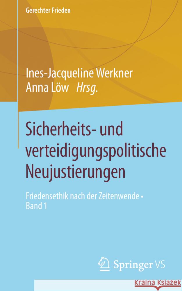 Sicherheits- und verteidigungspolitische Neujustierungen: Friedensethik nach der Zeitenwende • Band 1 Ines-Jacqueline Werkner, Anna Löw 9783658474478 Springer Fachmedien Wiesbaden - książka