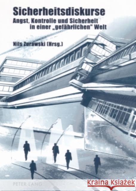 Sicherheitsdiskurse: Angst, Kontrolle Und Sicherheit in Einer «Gefaehrlichen» Welt Zurawski, Nils 9783631553893 Peter Lang Gmbh, Internationaler Verlag Der W - książka