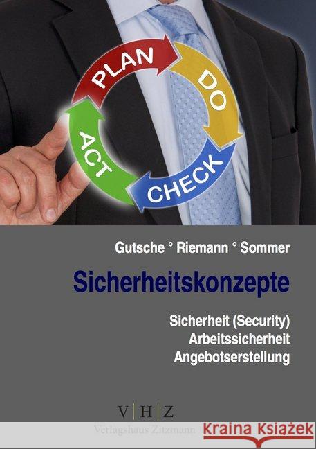 Sicherheitskonzepte : Sicherheit (Security), Arbeitssicherheit, Angebotserstellung Gutsche, Harald; Riemann, Jens; Sommer, Sandra 9783943370775 VHZ Verlagshaus Zitzmann - książka