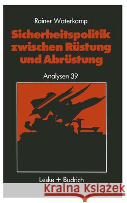 Sicherheitspolitik Zwischen Rüstung Und Abrüstung: Geschichte -- Begriffe -- Probleme Waterkamp, Rainer 9783322954916 Vs Verlag Fur Sozialwissenschaften - książka
