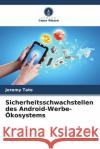 Sicherheitsschwachstellen des Android-Werbe-?kosystems Jeremy Tate 9786208374006 Verlag Unser Wissen