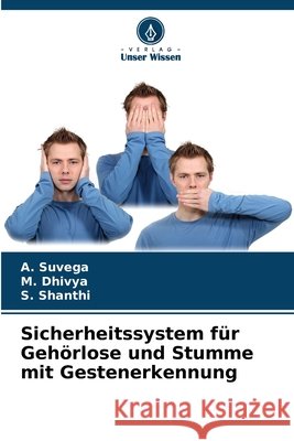 Sicherheitssystem für Gehörlose und Stumme mit Gestenerkennung Suvega, A., Dhivya, M., Shanthi, S. 9786209391590 Verlag Unser Wissen - książka