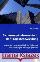 Sicherungsinstrumente in der Projektentwicklung : Praxisbezogener Überblick der Sicherung von Leistungen im Projektgeschäft. Dipl.-Arb. Hauschild, Ralf 9783639068009 VDM Verlag Dr. Müller - książka