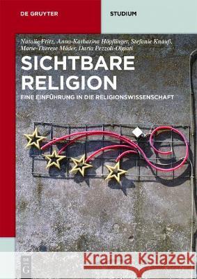 Sichtbare Religion: Eine Einführung in Die Religionswissenschaft Fritz, Natalie 9783110534078 De Gruyter - książka