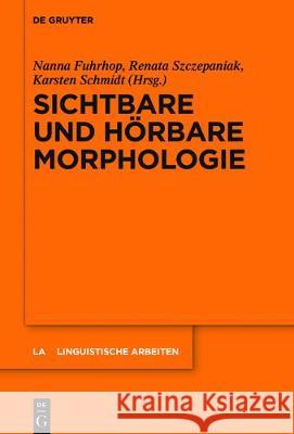 Sichtbare und hörbare Morphologie Fuhrhop, Nanna 9783110526677 Walter de Gruyter - książka