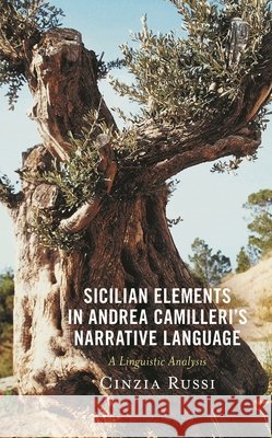 Sicilian Elements in Andrea Camilleri's Narrative Language: A Linguistic Analysis Cinzia Russi 9781683932789 Fairleigh Dickinson University Press - książka
