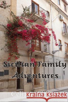 Sicilian Family Adventures Celia a. Milano 9781732086579 La Maison Publishing, Inc. - książka