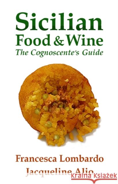 Sicilian Food and Wine: The Cognoscente's Guide Lombardo, Francesca 9780991588633 Trinacria Editions LLC - książka