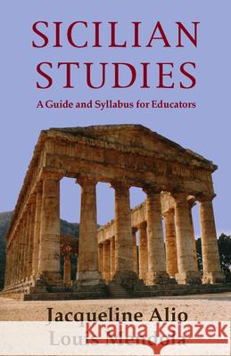 Sicilian Studies: A Guide and Syllabus for Educators Jacqueline Alio Louis Mendola 9781943639182 Trinacria Editions LLC - książka