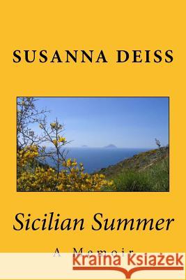 Sicilian Summer: A Memoir Susanna Deiss 9781499571202 Createspace - książka