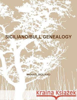 Siciliano/Bull Genealogy MICHAEL SICILIANO 9781304968623 Lulu.com - książka