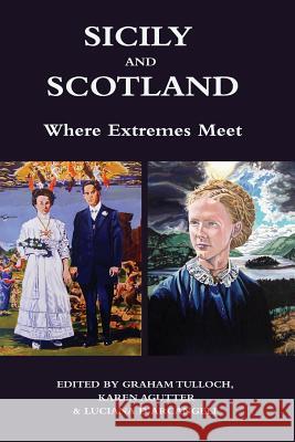 Sicily and Scotland: Where Extremes Meet Graham Tulloch Karen Agutter Luciana D'Arcangeli 9781783062386 Troubador Publishing - książka