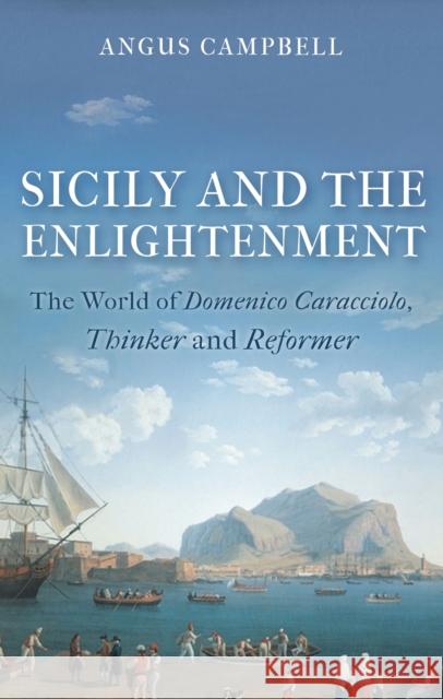 Sicily and the Enlightenment: The World of Domenico Caracciolo, Thinker and Reformer Angus Campbell 9781350241664 Bloomsbury Publishing PLC - książka