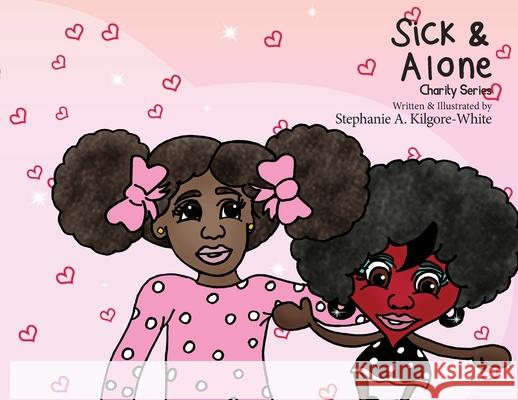 Sick & Alone Stephanie a. Kilgore-White Stephanie a. Kilgore-White Ginger Marks 9781950075423 DP Kids Press - książka