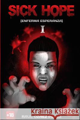 SICK HOPE (Enferma Esperanza) I Ozaez Perez, Raul 9781533177827 Createspace Independent Publishing Platform - książka