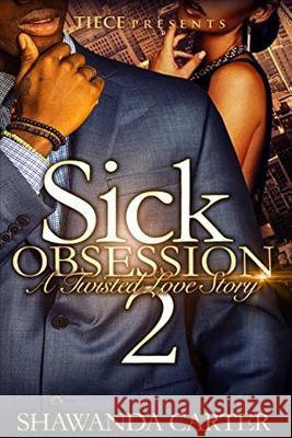 Sick Obsession 2 Shawanda Carter 9781536814033 Createspace Independent Publishing Platform - książka