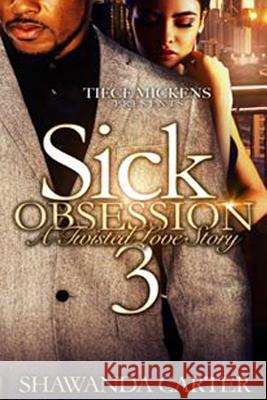 Sick Obsessions 3 Shawanda Carter 9781536814316 Createspace Independent Publishing Platform - książka