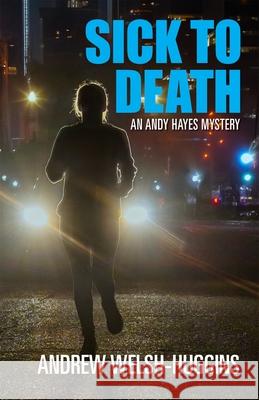 Sick to Death: An Andy Hayes Mystery Andrew Welsh-Huggins 9780804012539 Swallow Press - książka