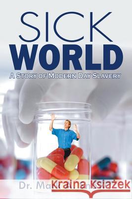 Sick World: A Story of Modern Day Slavery Dr Mark a. Snow 9781499004649 Xlibris Corporation - książka