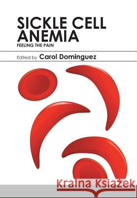 Sickle Cell Anemia: Feeling the Pain Carol Dominguez 9781543468359 Xlibris - książka