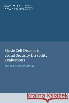 Sickle Cell Disease in Social Security Disability Evaluations: Pain and Treatment Settings National Academies of Sciences Engineeri Health and Medicine Division             Board on Health Care Services 9780309993067 National Academies Press - książka