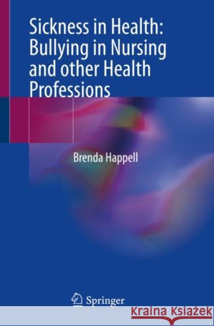 Sickness in Health: Bullying in Nursing and other Health Professions Brenda Happell 9783031493355 Springer - książka