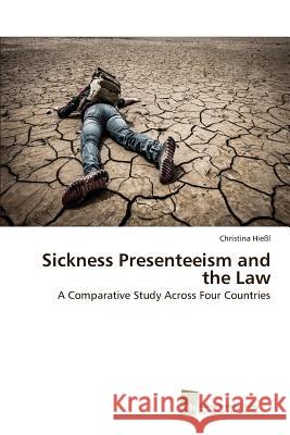 Sickness Presenteeism and the Law Hiessl Christina 9783838137971 Sudwestdeutscher Verlag Fur Hochschulschrifte - książka
