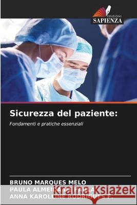 Sicurezza del paziente: MARQUES MELO, BRUNO, ALMEIDA DE PAULA, PAULA, RODRIGUES F., ANNA KAROLLINE 9786209155994 Edizioni Sapienza - książka