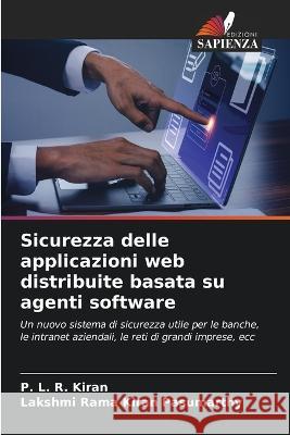 Sicurezza delle applicazioni web distribuite basata su agenti software P L R Kiran Lakshmi Rama Kiran Pasumarthy  9786205802090 Edizioni Sapienza - książka