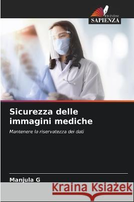 Sicurezza delle immagini mediche Manjula G   9786206134763 Edizioni Sapienza - książka