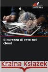 Sicurezza di rete nel cloud Nardeep Kaur 9786207517343 Edizioni Sapienza