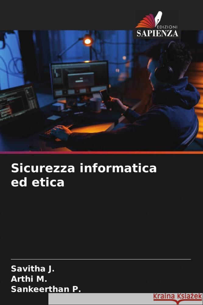 Sicurezza informatica ed etica J., Savitha, M., Arthi, P., Sankeerthan 9786208577223 Edizioni Sapienza - książka